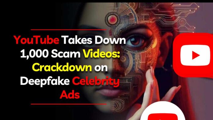 YouTube Takes Down 1,000 Scam Videos
