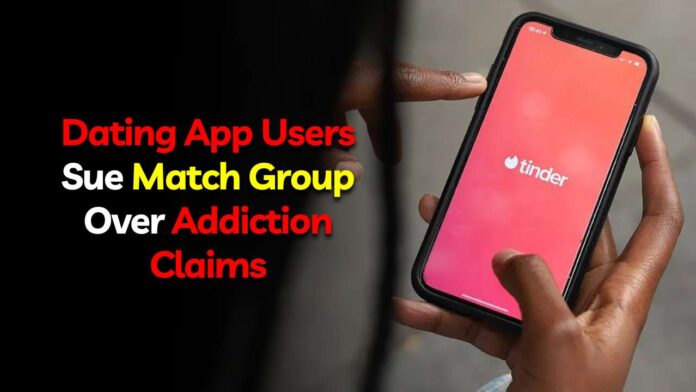 Dating App Users Sue Match Group Over Addiction Claims