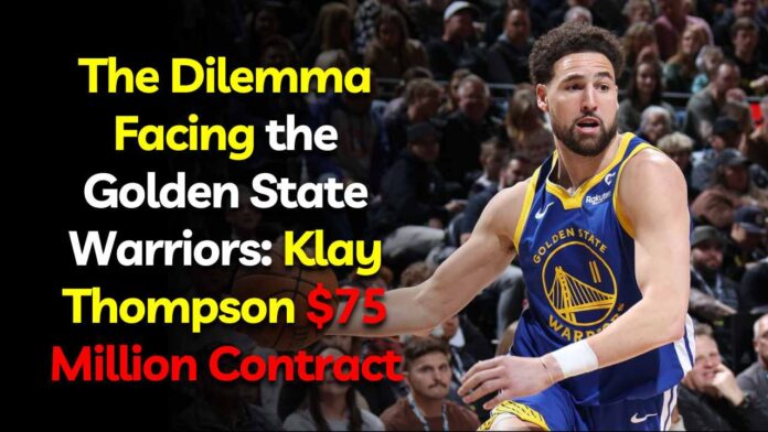 The Dilemma Facing the Golden State Warriors: Klay Thompson's $75 Million Contract