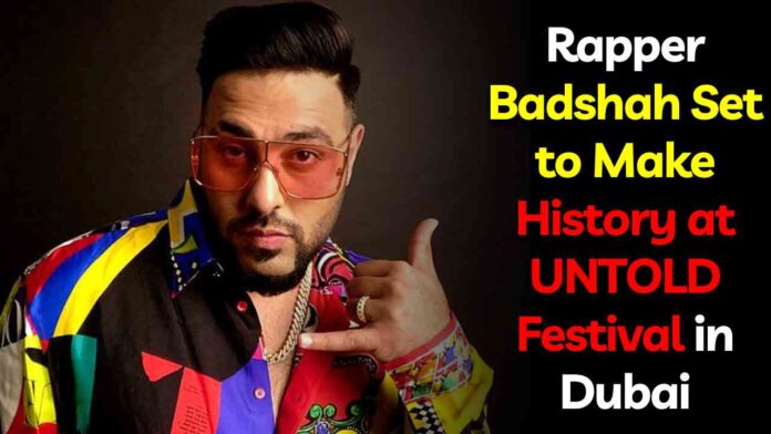 Rapper Badshah Set to Make History at UNTOLD Festival in Dubai