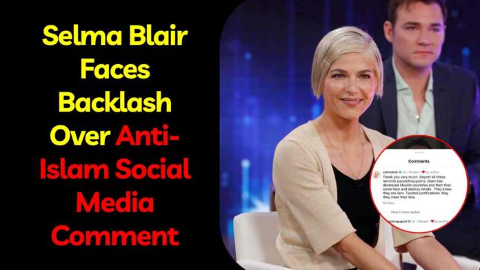 Selma Blair Social Media Comment Anti-Islam
